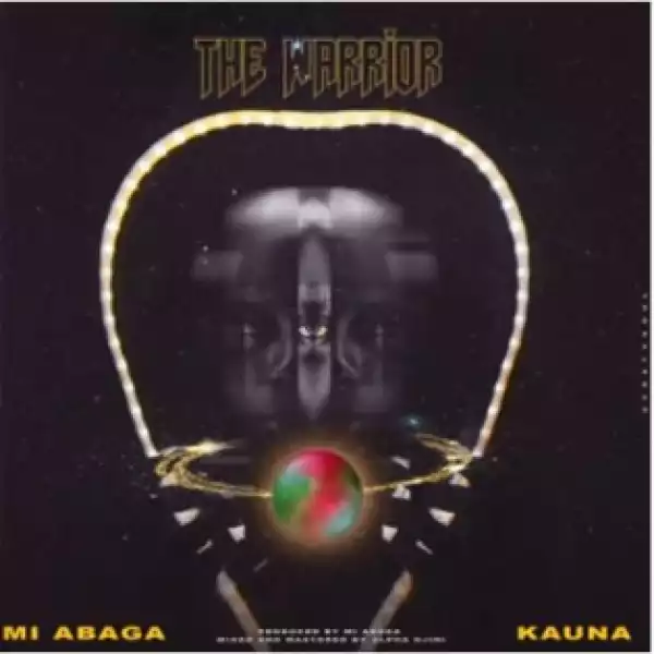 M.i Abaga - The Warrior Ft. Kauna